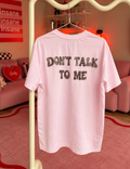 T SHIRT MANICA CORTADON'T TALK TO ME shine