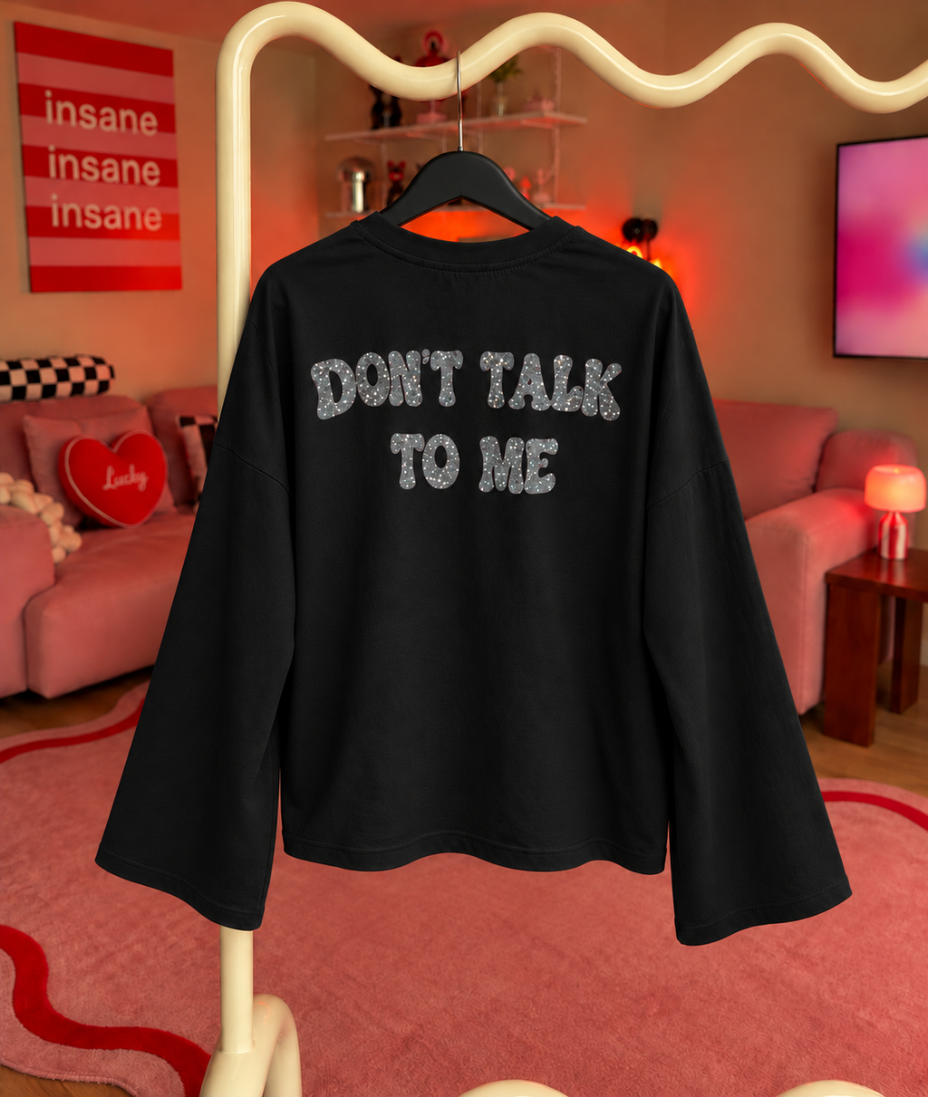 DON'T TALK TO ME