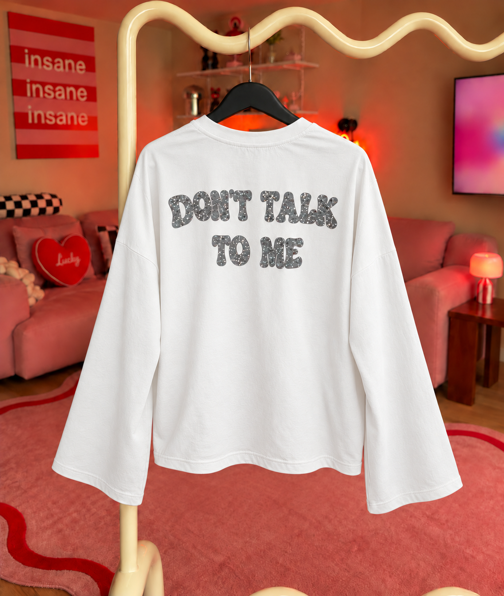 DON'T TALK TO ME