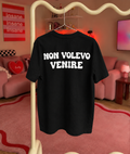 T SHIRT MANICA CORTA NON VOLEVO VENIRE