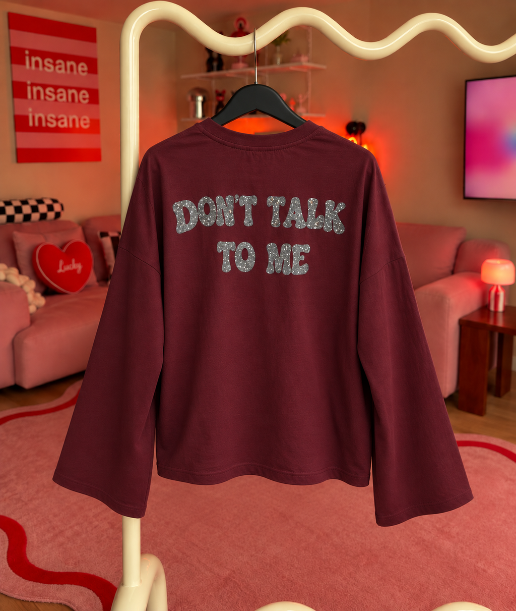 DON'T TALK TO ME